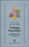 Benedetto Farina, Giovanni Liotti - Sviluppi traumatici. Eziopatogenesi, clinica e terapia della dimensione dissociativa