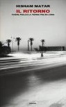 Hisham Matar - Il ritorno. Padri, figli e la terra fra di loro