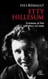 Yves Beriault - Etty Hillesum. Testimone di Dio nell'abisso del male