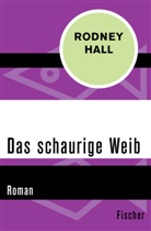 Rodney Hall - Das schaurige Weib