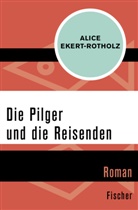 Alice Ekert-Rotholz - Die Pilger und die Reisenden