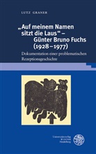 Lutz Graner - "Auf meinem Namen sitzt die Laus" - Günter Bruno Fuchs (1928-1977)
