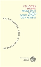 Felicitas Hoppe - Kröne dich selbst - sonst krönt dich keiner!