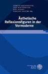 Annette Gerok-Reiter, Stefanie Gropper, Robert Jörg, Jörg Robert, Jörg Robert u a, Anj Wolkenhauer... - Ästhetische Reflexionsfiguren in der Vormoderne