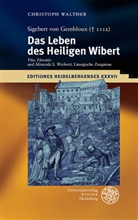 Sigebert von Gembloux, Christoph Walther, Christop Walther, Christoph Walther - Sigebert von Gembloux (  1112): Das Leben des Heiligen Wibert