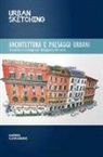 Gabriel Campanario - Urban sketching. Architettura e paesaggi urbani