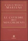Carlo Maria Martini, V. Pontiggia - Le cattedre dei non credenti