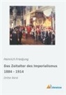 Heinrich Friedjung - Das Zeitalter des Imperialismus 1884 - 1914
