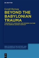 Gerald Hartung - Beyond the Babylonian Trauma
