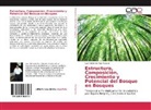 Juan Celidonio Ruiz Macedo - Estructura, Composición, Crecimiento y Potencial del Bosque en Bosques