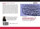 Alexander Albarrán - La Discapacidad y el Sistema de Apoyos