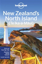 Bret Atkinson, Brett Atkinson, Pete Dragicevich, Peter Dragicevich, Anita Isalska, Sarah Levin... - New Zealand's North Island : Te Ika-a-Maui