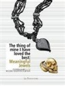 Anna Beatriz Chadour-Sampson, CHADOUR-SAMPS, Anna Beatriz (1953-....) Chadour-Sampson, Cynthia Hahn, Cynthia Hahn, Cynthia (1952-....) Hahn... - The thing of mine I have loved the best : meaningful jewels