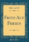 Hans Arnold - Fritz Auf Ferien (Classic Reprint)
