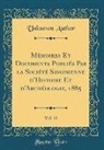 Unknown Author - Mémoires Et Documents Publiés Par la Société Savoisienne d'Histoire Et d'Archéologie, 1885, Vol. 23 (Classic Reprint)