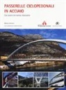 Monica Antinori, Marcos Romero, Fondazione Promozione Acciaio - Passerelle ciclopedonali in acciaio. Casi pratici ed esempi realizzativi
