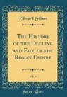 Edward Gibbon - The History of the Decline and Fall of the Roman Empire, Vol. 5 (Classic Reprint)