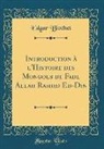 Edgar Blochet - Introduction à l'Histoire des Mongols de Fadl Allah Rashid Ed-Din (Classic Reprint)
