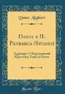 Dante Alighieri - Dante E Il Petrarca (Studio): Aggiuntevi I Ragionamenti Sopra Due Versi Di Dante (Classic Reprint)