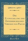 Unknown Author - Die Entwickelung der Österreichischen Verfassungs-Partei (Classic Reprint)