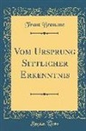 Franz Brentano - Vom Ursprung Sittlicher Erkenntnis (Classic Reprint)