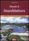Stefano Bruno - Manuale di bioarchitettura. Bioedilizia e fonti altrenativa di energia rinnovabile