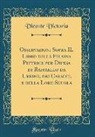 Vicente Victoria - Osservazioni Sopra IL Libro della Felsina Pittrice per Difesa di Raffaello da Urbino, dei Caracci, e della Loro Scuola (Classic Reprint)