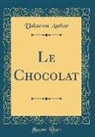 Unknown Author - Le Chocolat (Classic Reprint)