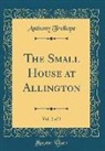 Anthony Trollope - The Small House at Allington, Vol. 2 of 2 (Classic Reprint)