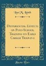 Lisa M. Lynch - Differential Effects on Post-School Training on Early Career Training (Classic Reprint)