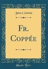Jules Claretie - Fr. Coppée (Classic Reprint)
