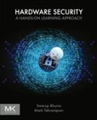 Swarup Bhunia, Swarup (Department of Electrical and Compu Bhunia, Swarup (Department of Electrical and Computer Engineering Bhunia, Bhunia Swarup, Mark M. Tehranipoor, Mark Tehranipoor... - Hardware Security