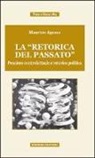 Maurizio Agnesa - La «retorica del passato». Pensiero controfattuale e retorica politica