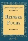 Johann Wolfgang von Goethe - Reineke Fuchs (Classic Reprint)