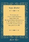 Kuno Fischer - Festrede zur Fünfhundertjährigen Jubelfeier der Ruprecht-Karls-Hochschule zu Heidelberg, Gehalten in der Heiliggeistkirche den 4 August 1886 (Classic Reprint)