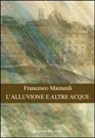Francesco Mainardi - L'alluvione e altre acque