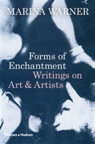 Marina Warner - Forms of Enchantment : Writings on Art & Artists (Hardback)
