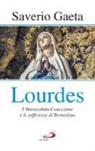 Saverio Gaeta - Lourdes. L'immacolata concezione e le sofferenze di Bernadette