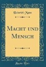 Heinrich Mann - Macht und Mensch (Classic Reprint)