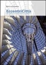 Diana Alessandrini - Eccentricità. Gli agglomerati urbani del terzo millennio