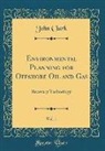John Clark - Environmental Planning for Offshore Oil and Gas, Vol. 1