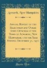 Acworth New Hampshire - Annual Report of the Selectmen and Other Town Officers of the Town of Acworth, New Hampshire, for the Year Ending December 31, 1972 (Classic Reprint)