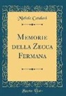 Michele Catalani - Memorie della Zecca Fermana (Classic Reprint)