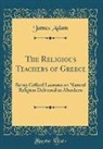 James Adam - The Religious Teachers of Greece