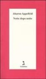 Aharon Appelfeld - Notte dopo notte