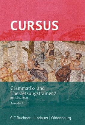 Werne Thiel, Werner Thiel, Andrea Wilhelm, Michae Hotz, Michael Hotz,  Maier... - Cursus - Ausgabe A, Latein als 2. Fremdsprache - Grammatik- und Übersetzungstrainer 3 - Mit Lösungen