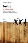 Fabrizio Cassanelli - Teatro in educazione. Guida all'animazione teatrale per insegnanti, educatori, animatori