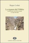 Beppe Codini - La signora del Nibbio. Da una storia vera di Val Grande, la vegia dul balm