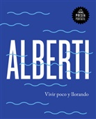 Rafael Alberti - Vivir poco y llorando / Live Little and Crying