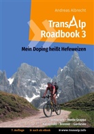 Andreas Albrecht - Transalp Roadbook 3: Mein Doping heißt Hefeweizen